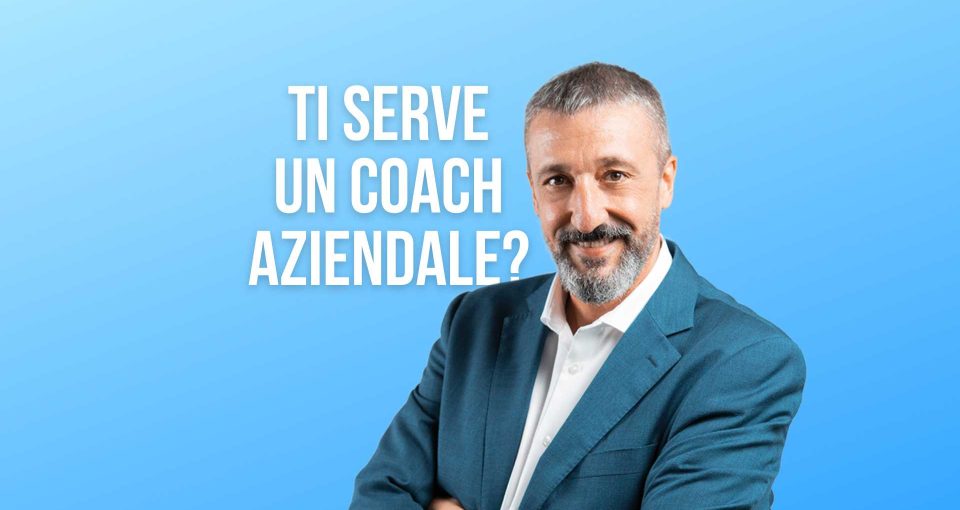 Ti serve un coach aziendale? Scopri se hai bisogno di un business coach.